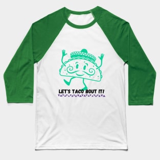 Let's Taco Bout It Taco Lover Tee! Baseball T-Shirt